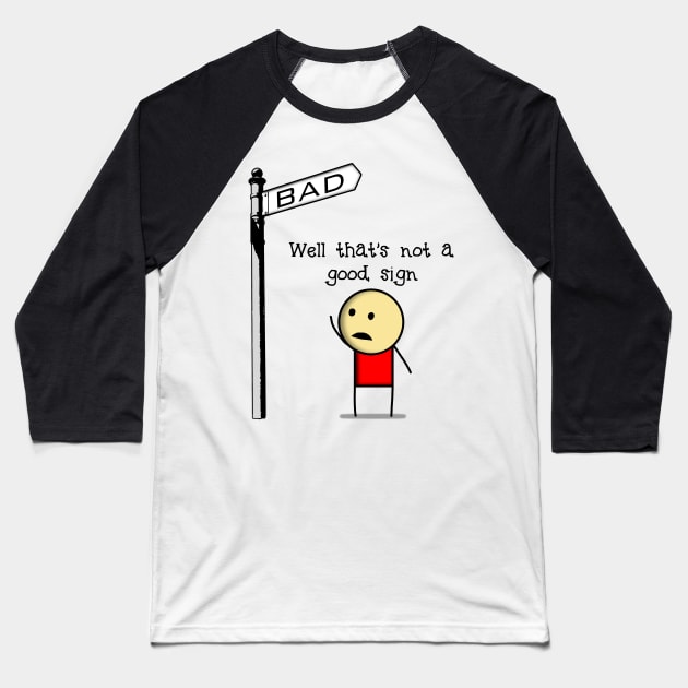 Bad Sign Baseball T-Shirt by dankdesigns